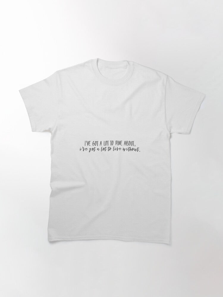a lot to live without Classic T-Shirt