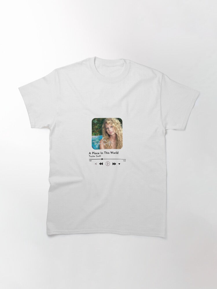 a place in this world currently listening taylor swift Classic T-Shirt