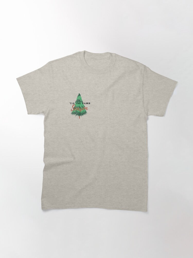 "Tis The Damn Season Classic T-Shirt