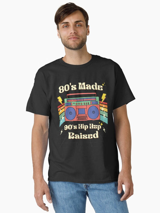 80's Made 90's Hip Hop Raised Retro 80s 90s Old School Hip Hop Classic T-Shirt