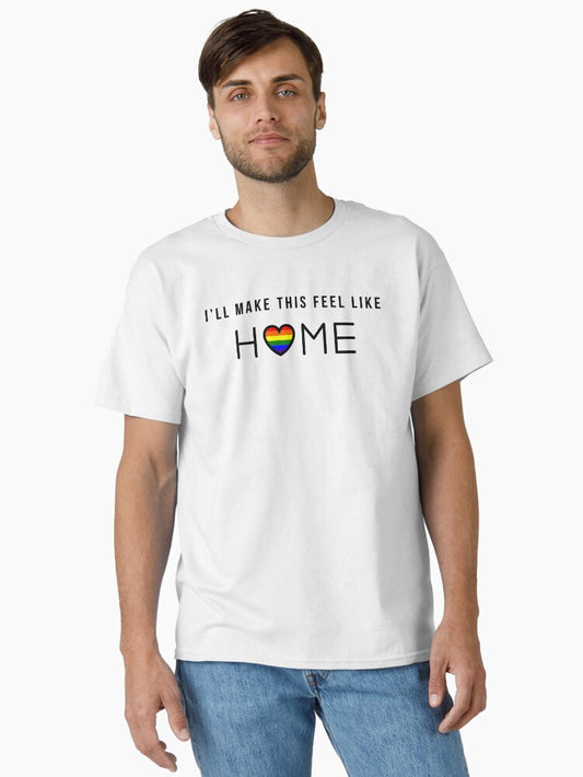 I'll make this feel like home | rainbow flag Classic T-Shirt