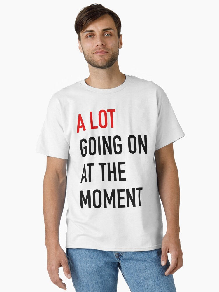 A Lot Going On At The Moment - Taylor Swift Classic T-Shirt Style001