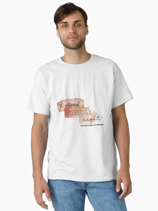 "It's A Typical Tuesday Night" -Taylor Swift on a Tuesday (You Belong With Me) Classic T-Shirt