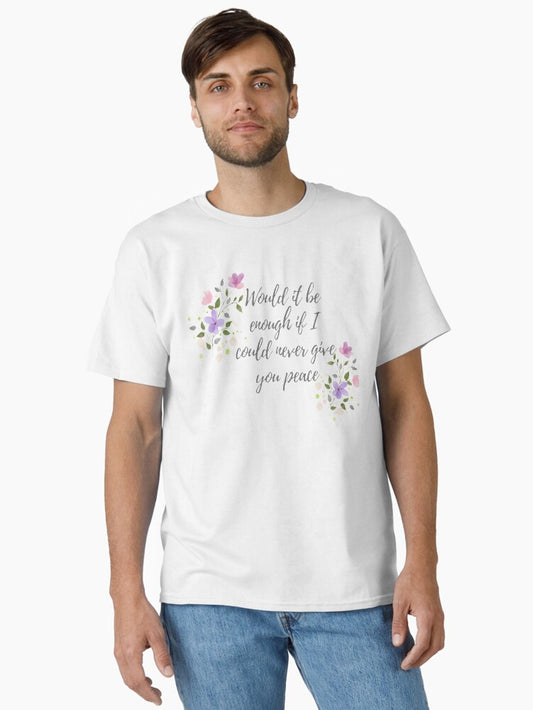 "Would It Be Enough If I Could Never Give You Peace" Taylor Swift Folklore Peace Lyrics Classic T-Shirt