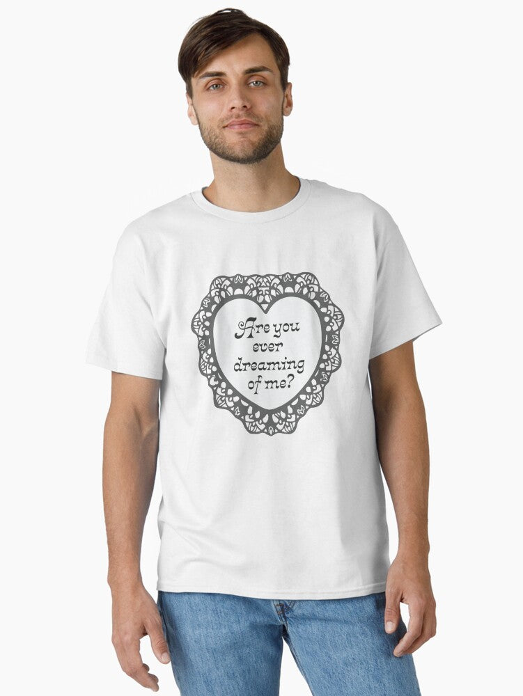 'Dreaming of Me?' Valentine Classic T-Shirt