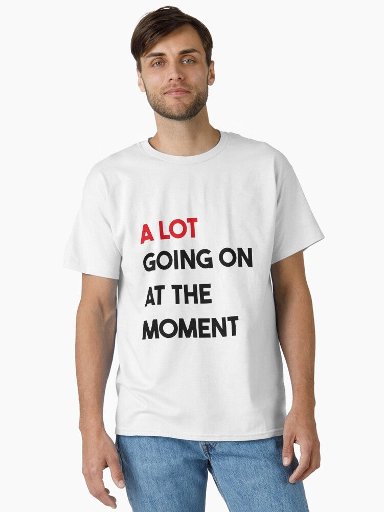 A lot going on at the moment Taylor Swift Classic T-Shirt