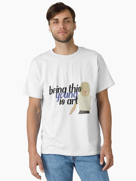 "being this young is art" / 1989 taylors version lyrics Classic T-Shirt Style001