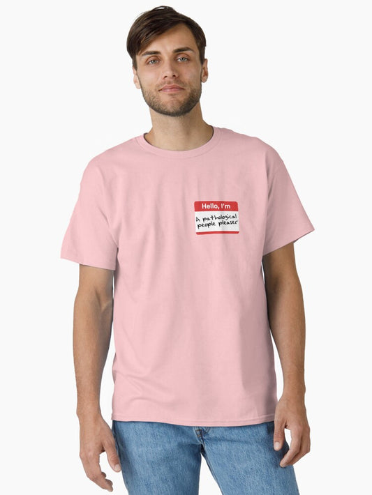 A Pathological People Pleaser. Classic T-Shirt Style001