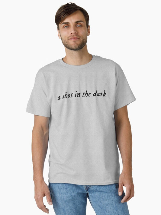 a shot in the dark Classic T-Shirt