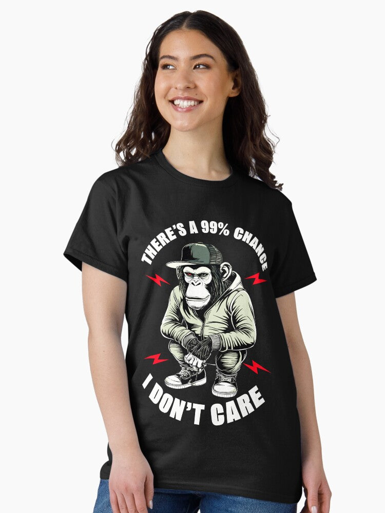99% Chance I Don’t Care Street Monkey Attitude Design Classic T-Shirt Style001