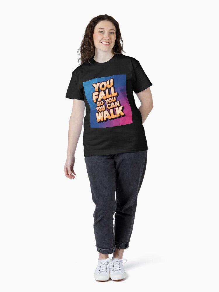 "You Fall So You Can Walk" Inspirational & Motivational Design – Resilience and Growth Graphic Classic T-Shirt Style001