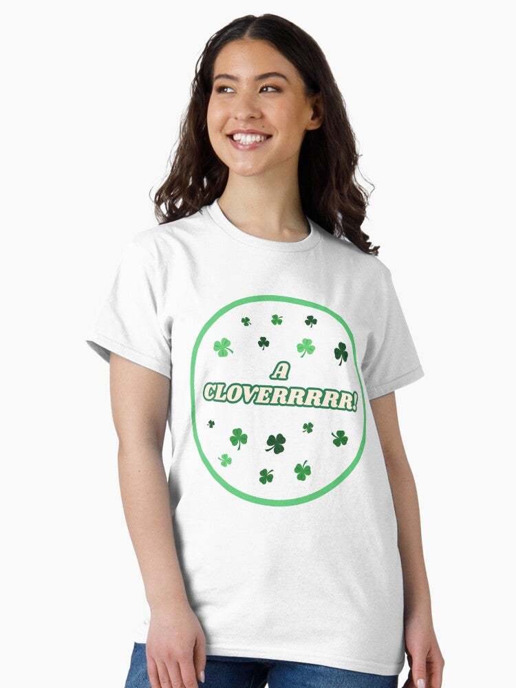A Cloverrrr! Saint Patricks Day T-Shirt Classic T-Shirt
