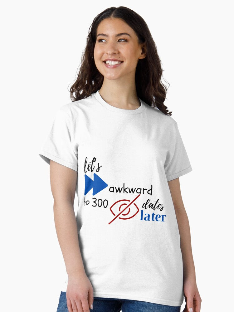 300 awkward blind dates later taylor swift 1989 lyrics Classic T-Shirt
