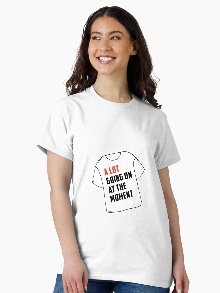 A Lot Going On Classic T-Shirt