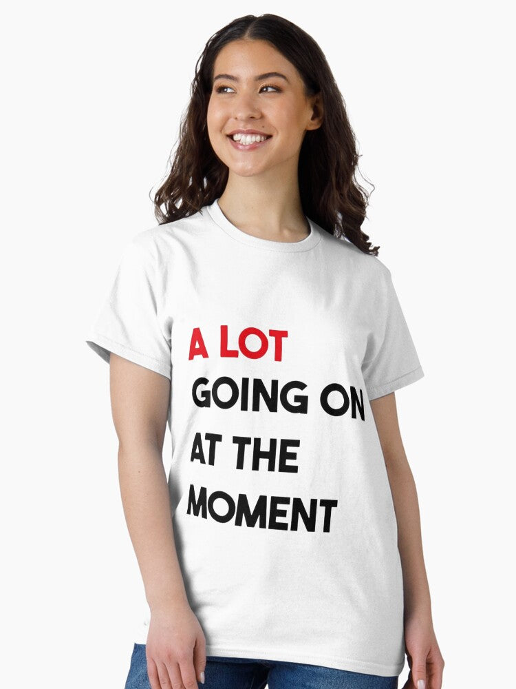 A lot going on at the moment Taylor Swift Classic T-Shirt