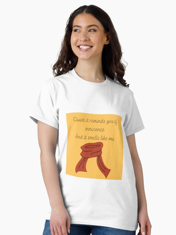 'Cause it reminds you of innocence, And it smells like me Classic T-Shirt