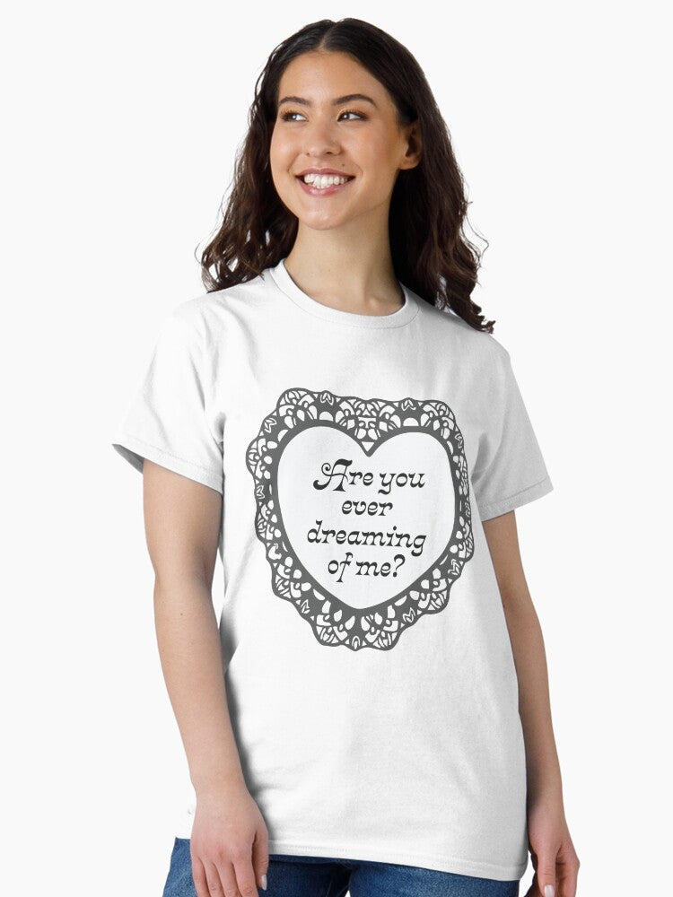 'Dreaming of Me?' Valentine Classic T-Shirt