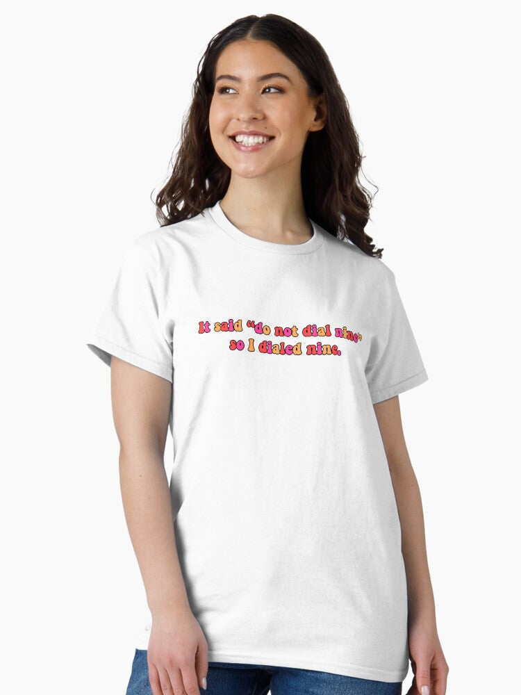 "so, i dialed nine" Classic T-Shirt
