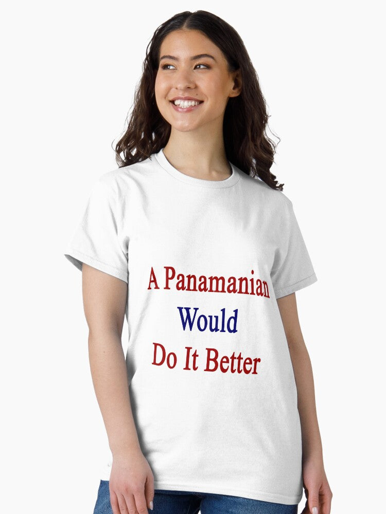 A Panamanian Would Do It Better Classic T-Shirt