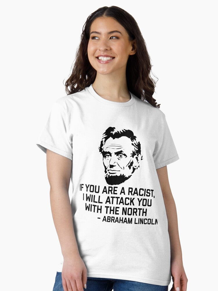 Abe Lincoln - if you are a racist Classic T-Shirt