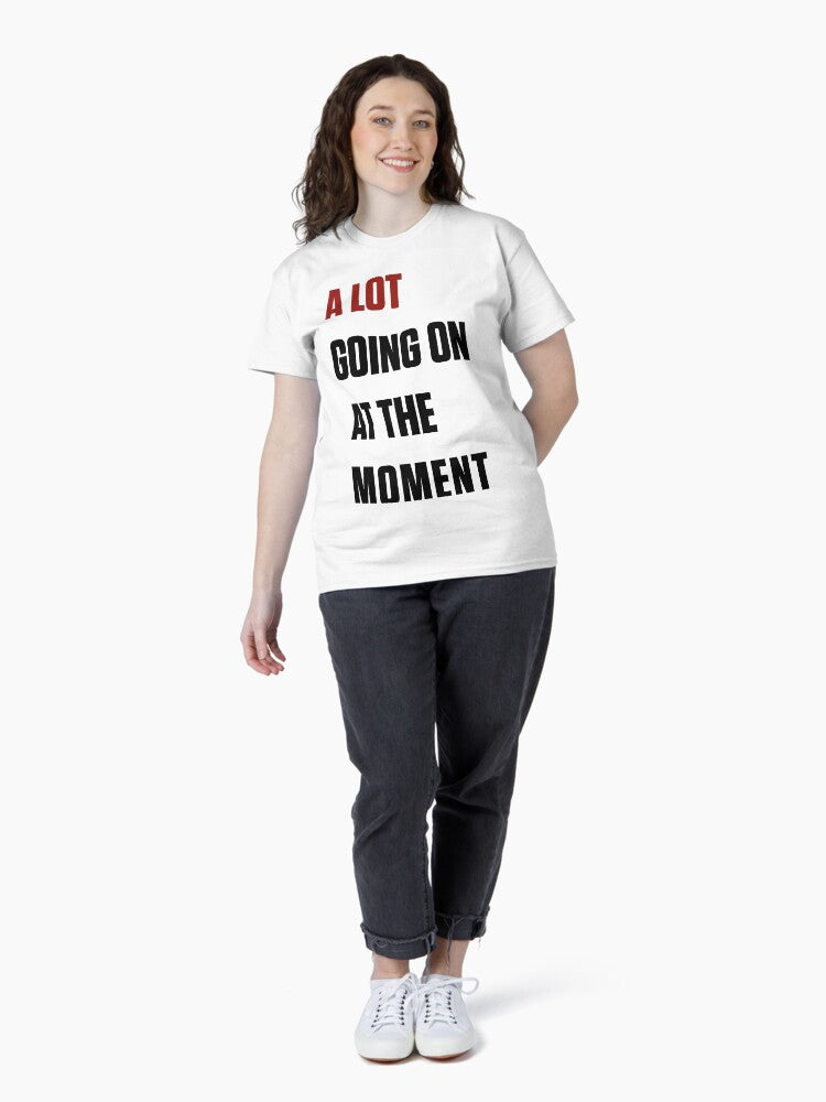 A lot going on at the moment, Taylor Swift Eras tour Classic T-Shirt