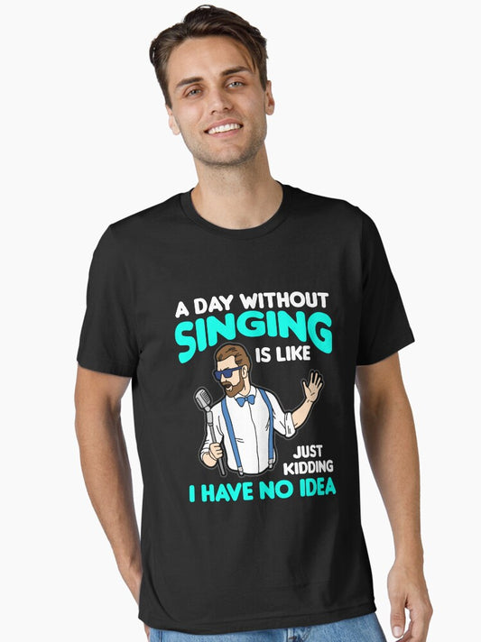 A DAY WITHOUT SINGING Essential T-Shirt