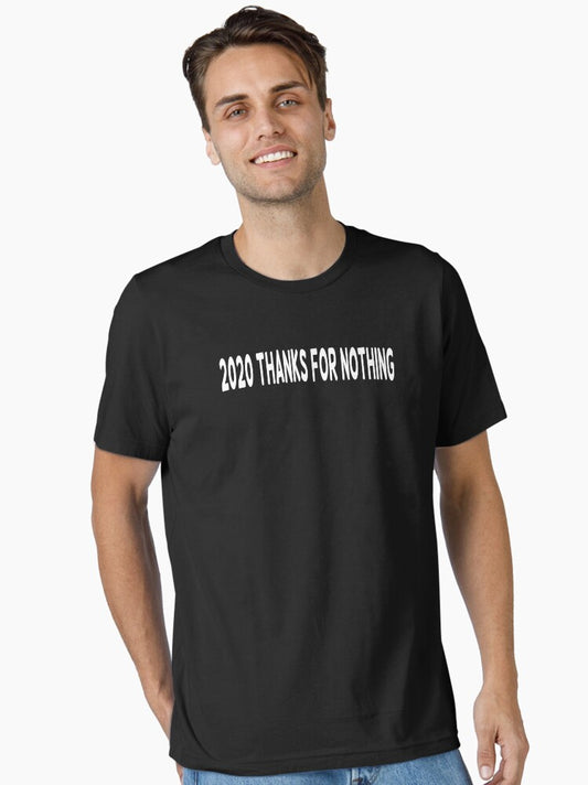 2020 Thanks for Nothing Essential T-Shirt