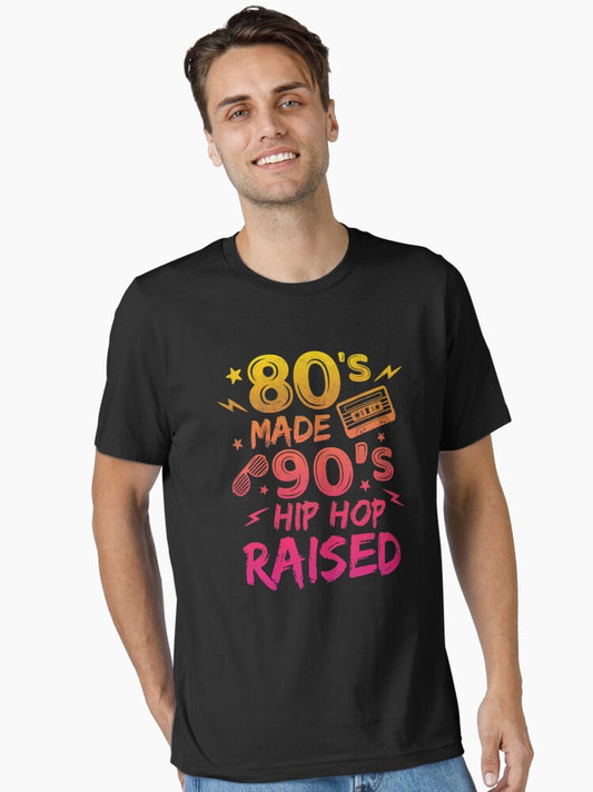 80's Made 90's Hip Hop Raised Funny Retro Vintage Men Women Essential T-Shirt