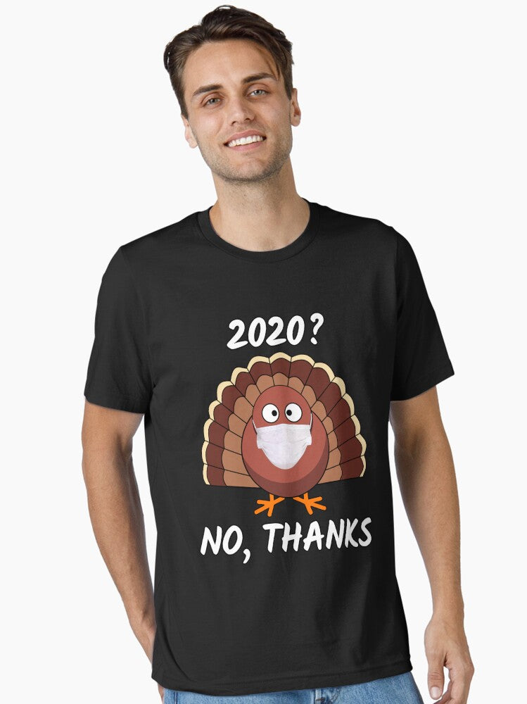 2020? No Thanks - Funny Thanksgiving Day Turkey In Mask Essential T-Shirt