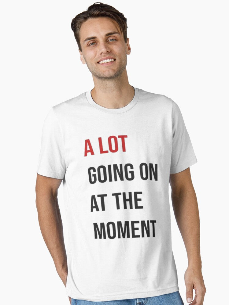 A Lot Going On At The Moment ,Taylor Swift era Says Essential T-Shirt