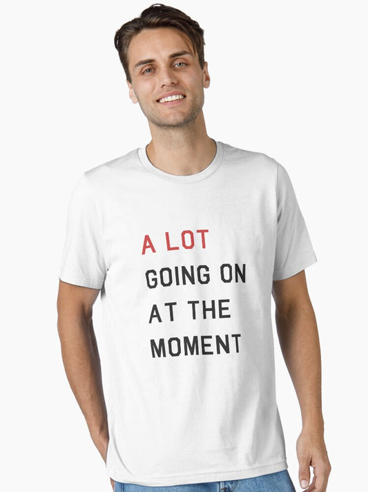 A Lot Going On At The Moment Essential T-Shirt