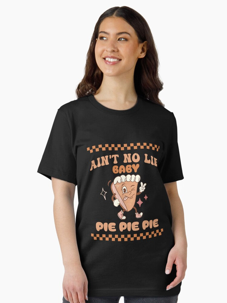 Ain't No Lie Baby Pie Pie Pie Funny Thanksgivin Food Essential T-Shirt
