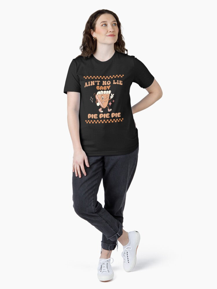 Ain't No Lie Baby Pie Pie Pie Funny Thanksgivin Food Essential T-Shirt