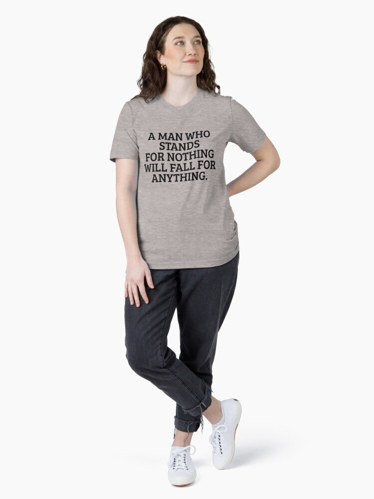 A Man Who Stands For Nothing Will Fall For Anything Gear Essential T-Shirt Style001