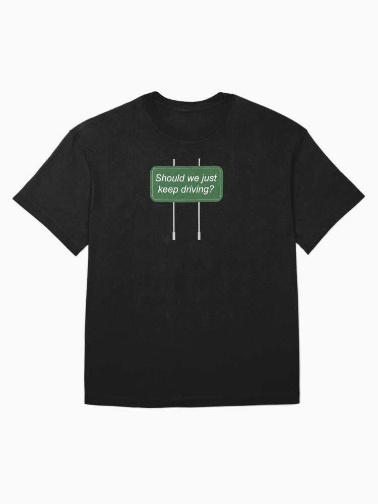 ...should we? Oversized T-Shirt