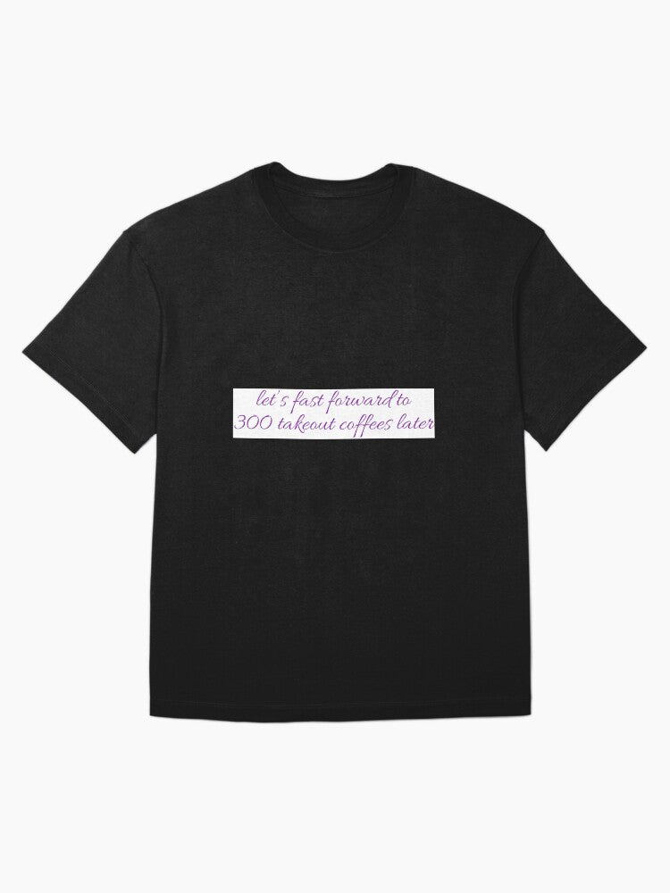 300 Coffees Later Taylor Swift Oversized T-Shirt