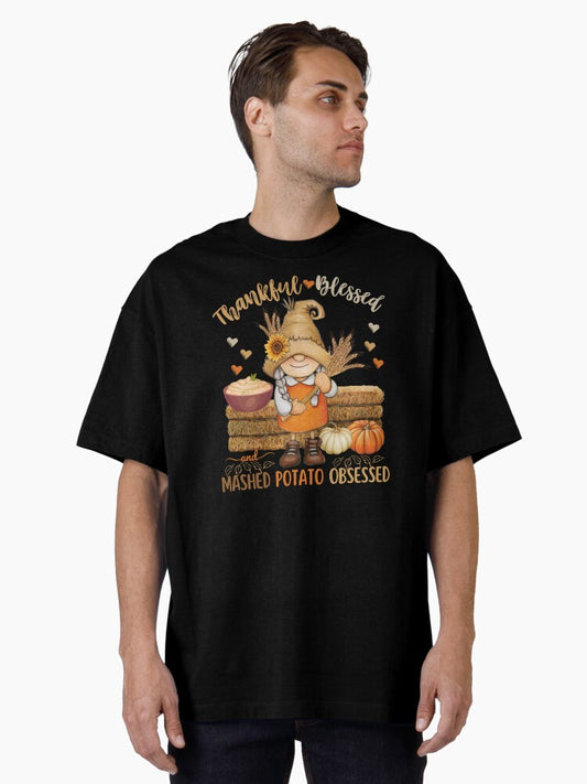 Thankful Blessed Mashed Potato Obsessed Thanksgiving Funny Oversized T-Shirt