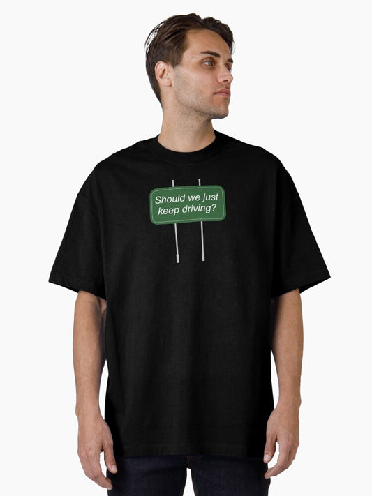 ...should we? Oversized T-Shirt