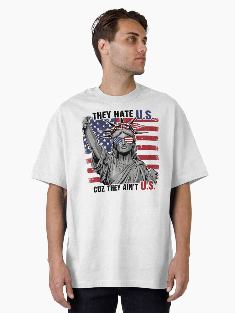 4th of July American Flag They Hate Us Tee Oversized T-Shirt