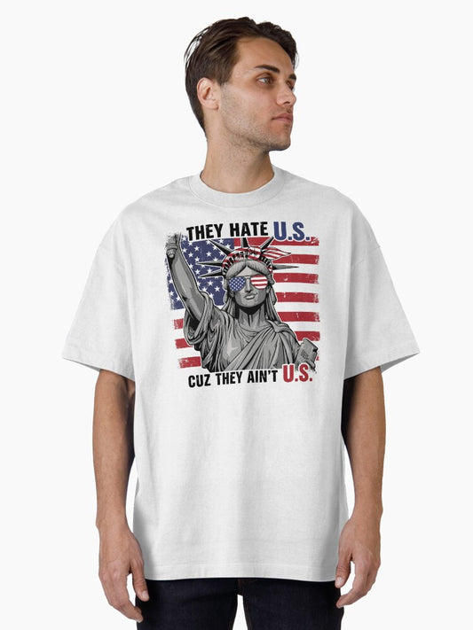 4th of July American Flag They Hate Us Tee Oversized T-Shirt