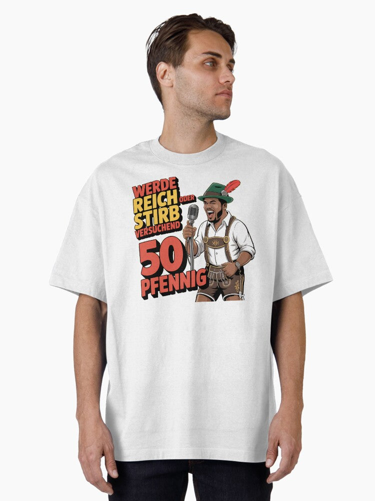 50 Pfennig - Werde Reich oder Stirb versuchend Oversized T-Shirt