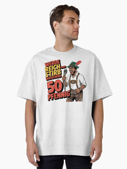 50 Pfennig - Werde Reich oder Stirb versuchend Oversized T-Shirt