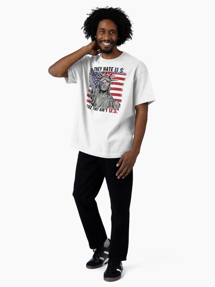 4th of July American Flag They Hate Us Tee Oversized T-Shirt