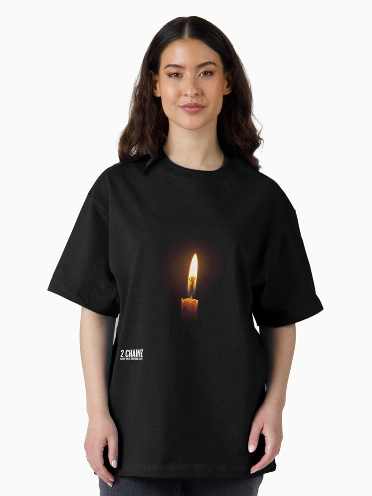 2 Chainz birthday song Oversized T-Shirt