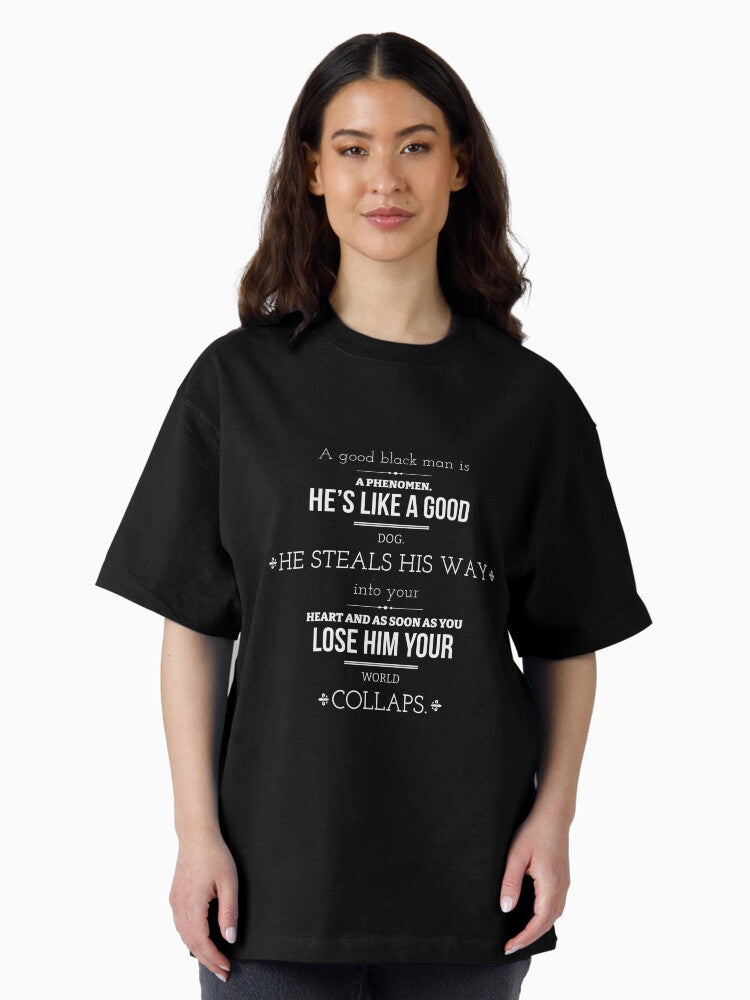 A good black man is a phenomen Oversized T-Shirt