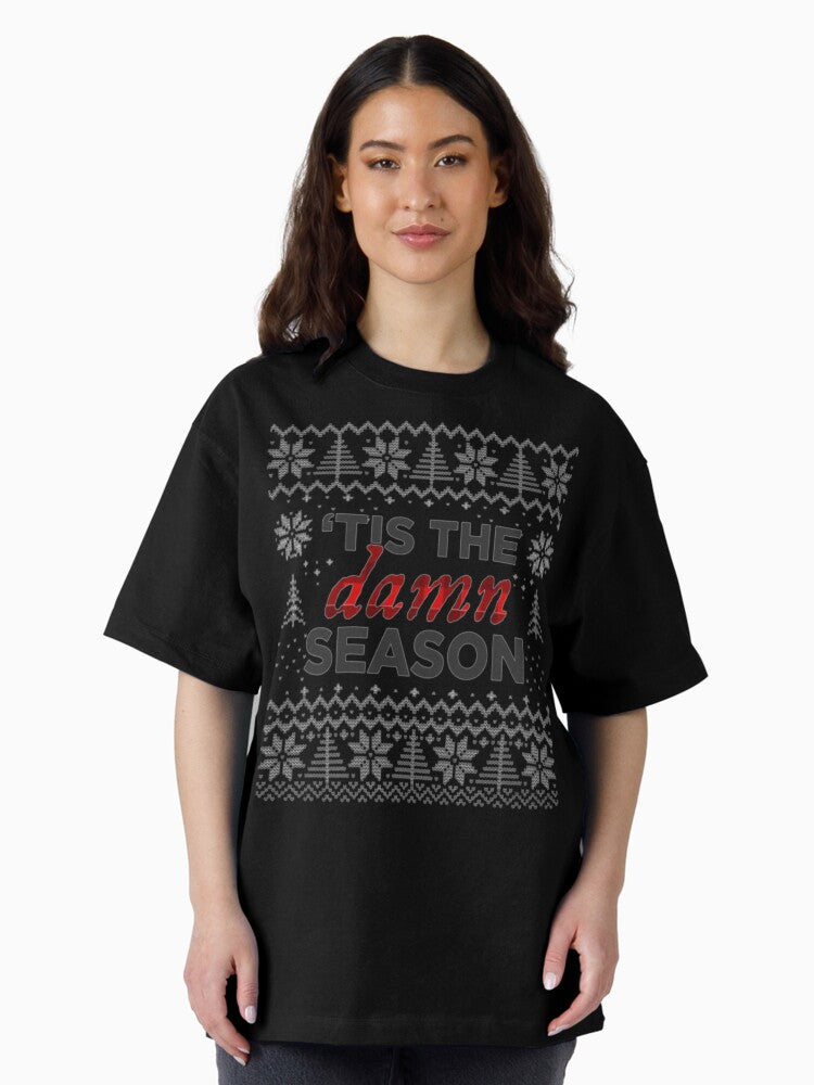 'tis the damn season - Taylor Swift Ugly Sweater Holiday Pattern Oversized T-Shirt