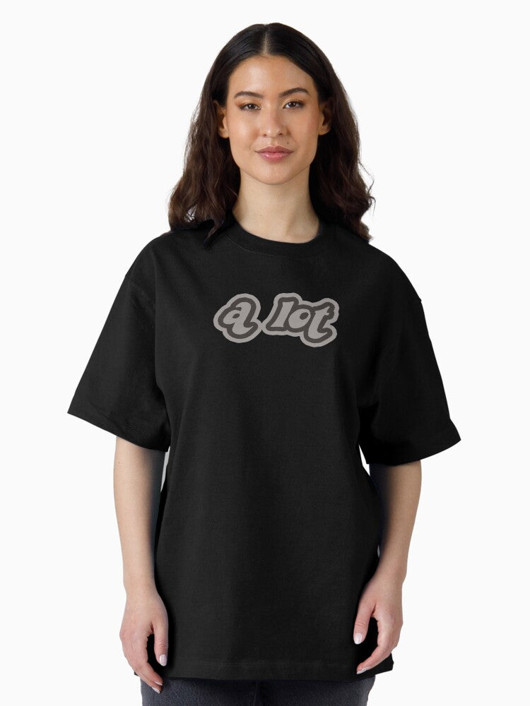 a lot Oversized T-Shirt