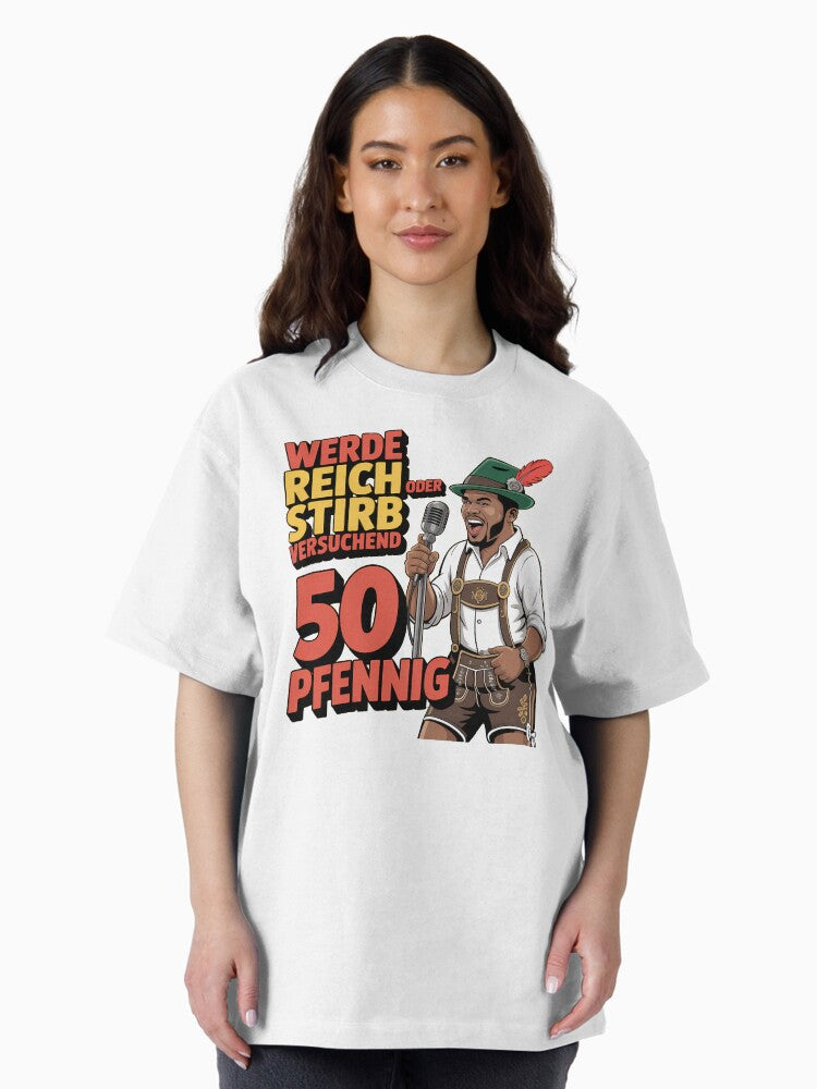 50 Pfennig - Werde Reich oder Stirb versuchend Oversized T-Shirt