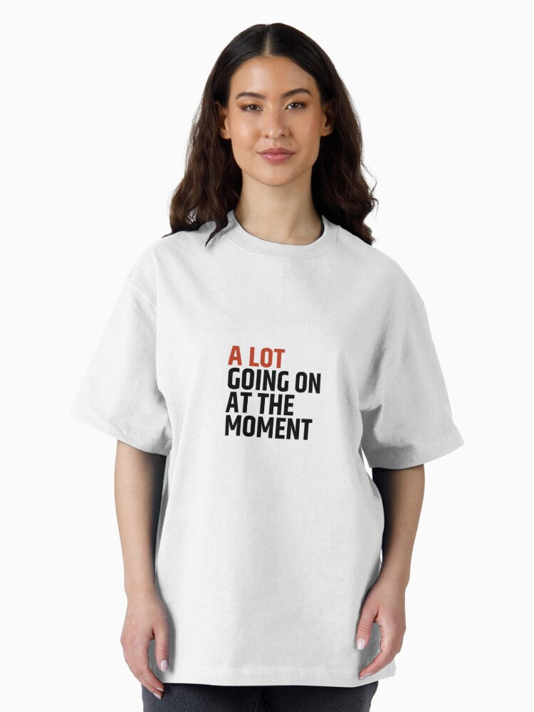 A LOT going on at the moment (22 tour shirt) - Taylor Swift Oversized T-Shirt
