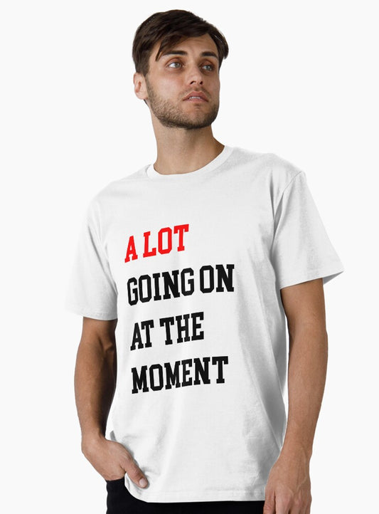 A Lot Going On At The Moment Premium T-Shirt